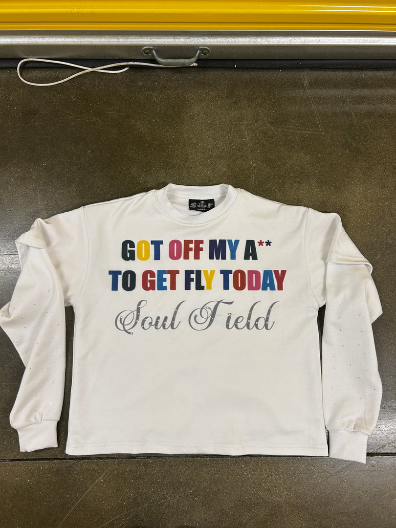 GOT OFF MY A** TO GET FLY TODAY LONGSLEEVE